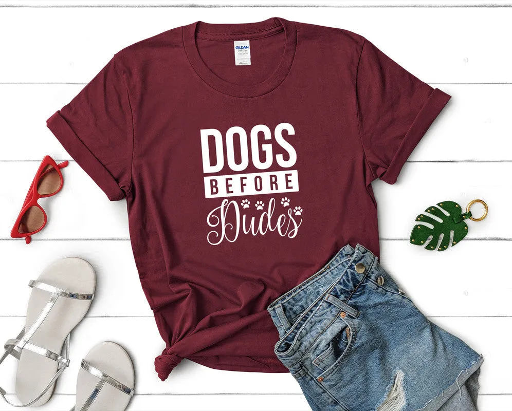 Dogs Before Dudes Woman T Shirt.