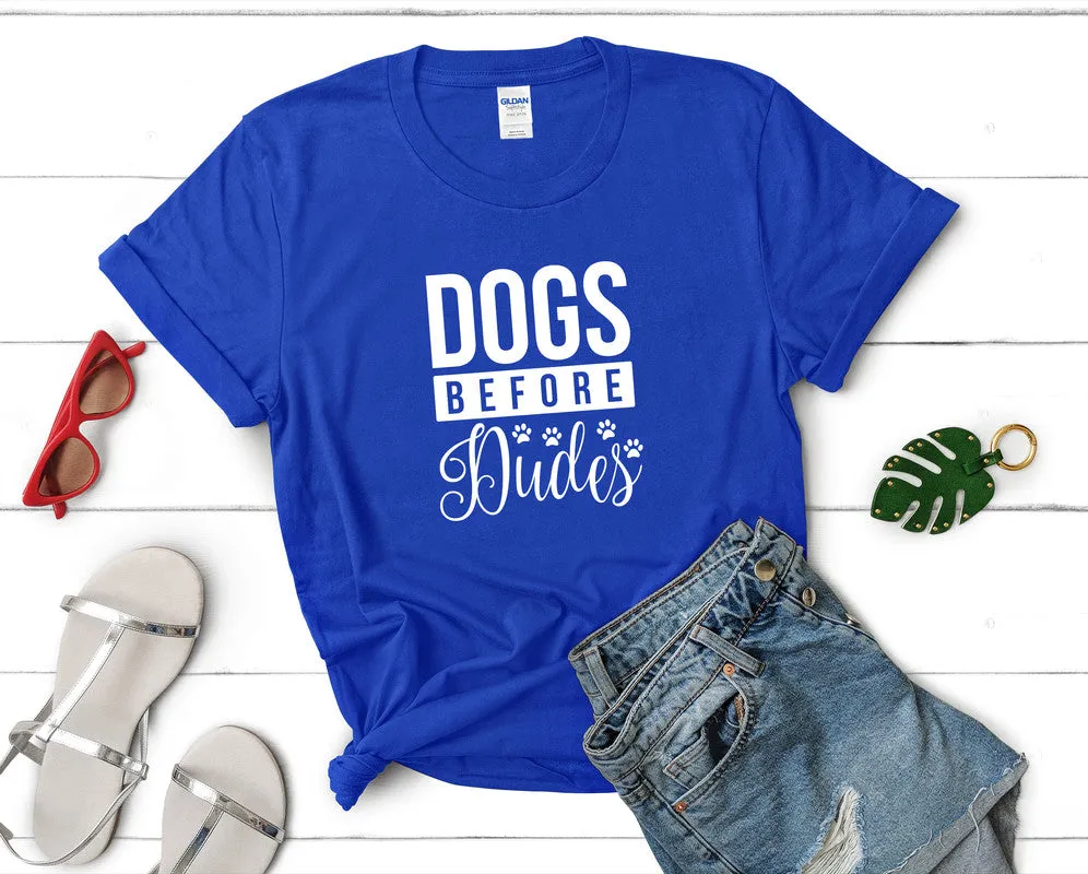 Dogs Before Dudes Woman T Shirt.