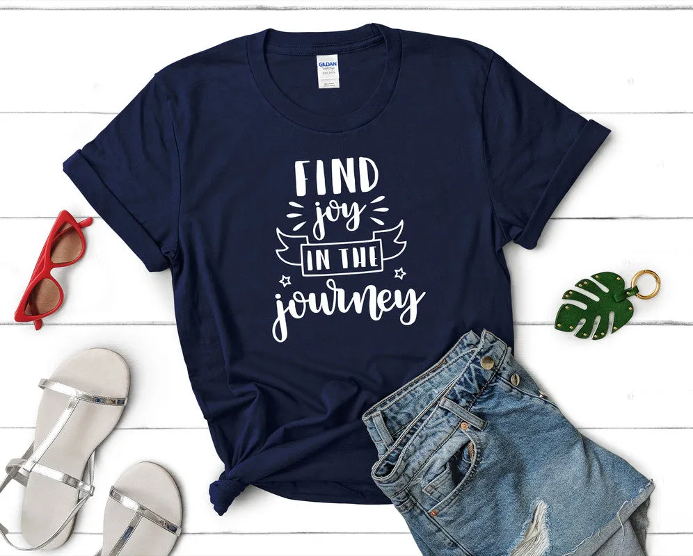 Find Joy In The Journey Woman T Shirt.