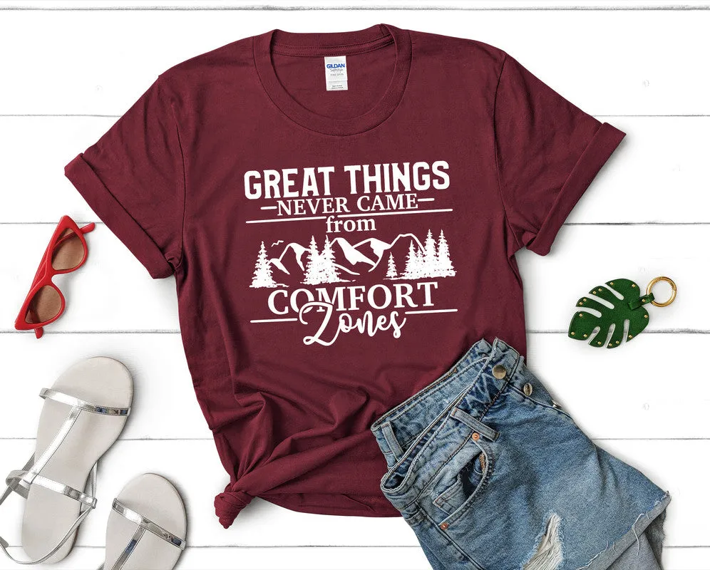 Great Things Never Came from Comfort Zones Woman T Shirt.