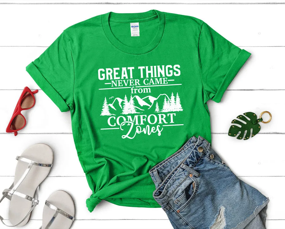 Great Things Never Came from Comfort Zones Woman T Shirt.