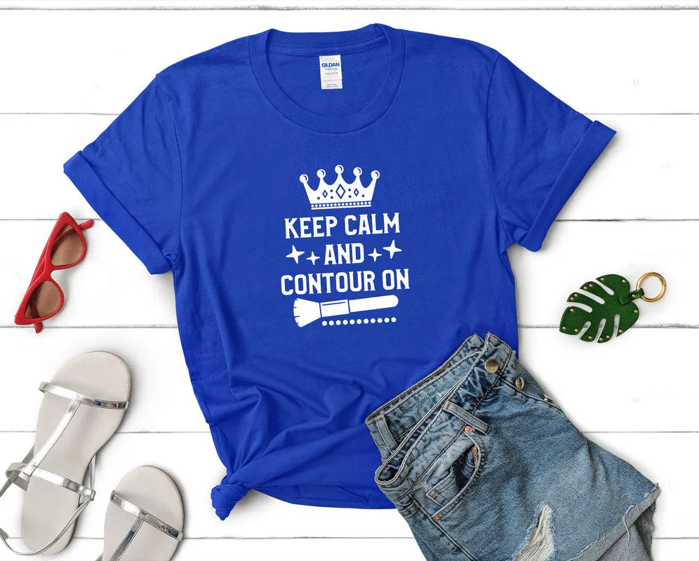 Keep Calm and Contour On Women's T Shirt.