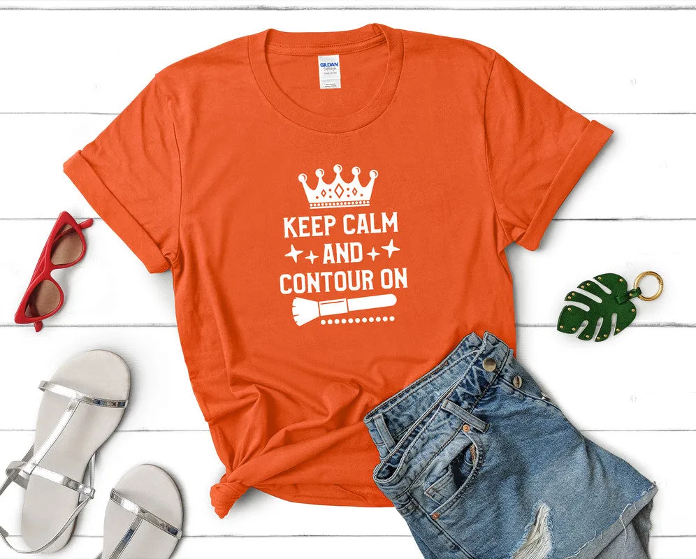 Keep Calm and Contour On Women's T Shirt.