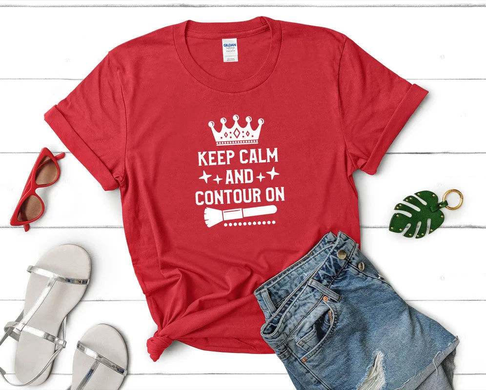 Keep Calm and Contour On Women's T Shirt.