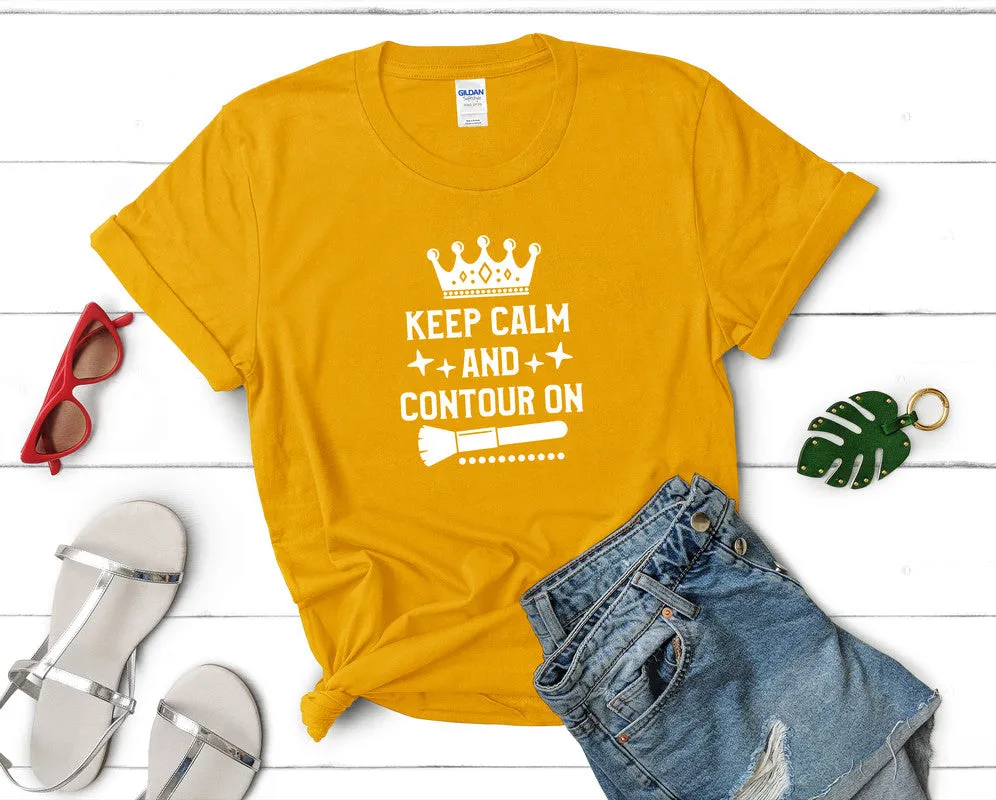 Keep Calm and Contour On Women's T Shirt.